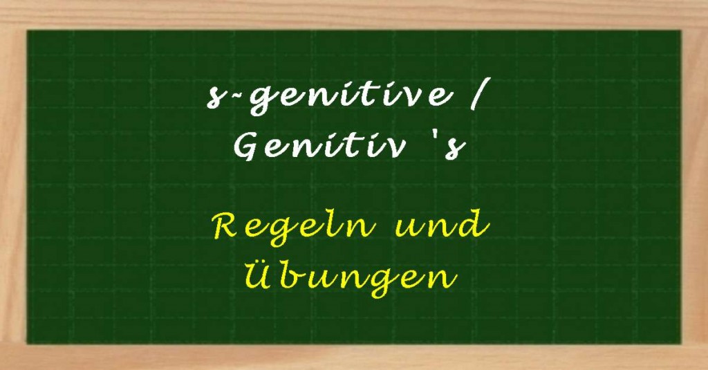 s-genitive / Genitiv 's - Regeln und Übungen