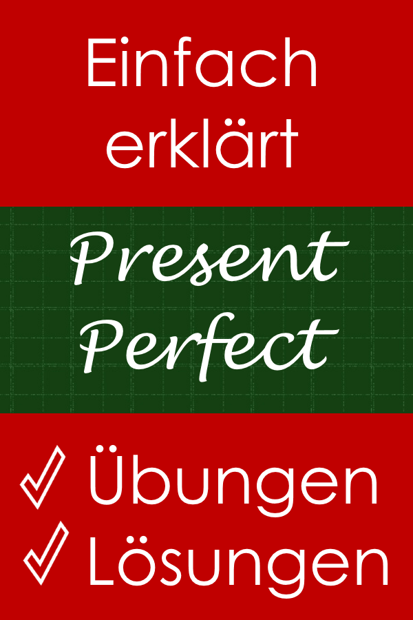 Englisch Übungsaufgaben zum Present Perfect mit Lösungen